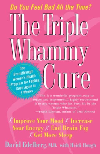 The Triple Whammy Cure: The Breakthrough Women's Health Program for Feeling Good Again in 3 Weeks