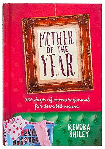 Mother of the Year: 365 Days of Encouragement for Devoted Moms