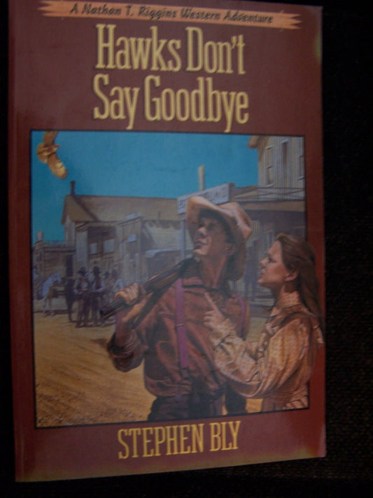 Hawks Don't Say Good-bye (The Adventures of Nathan T. Riggins, Book 6)