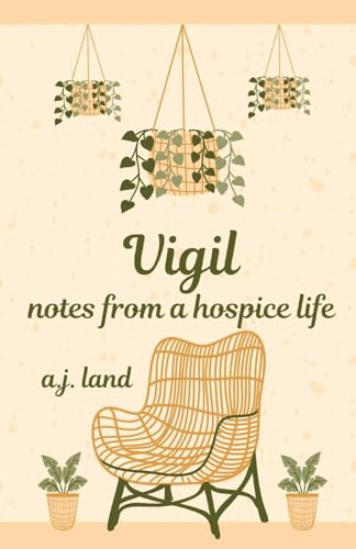 Vigil: Notes from a Hospice Life