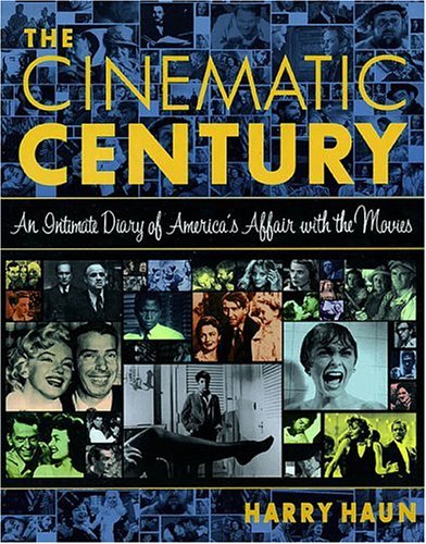 Cinematic Century: An Intimate Diary of America's Affair with the Movies