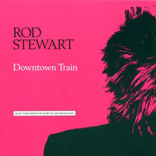 Rod Stewart Downtown Train