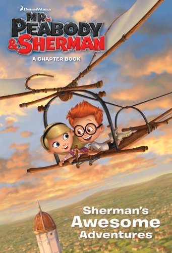 Sherman's Awesome Adventures (Mr. Peabody & Sherman) (Golden First Chapters) - 9777