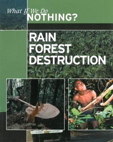 Rain Forest Destruction (What If We Do Nothing?)