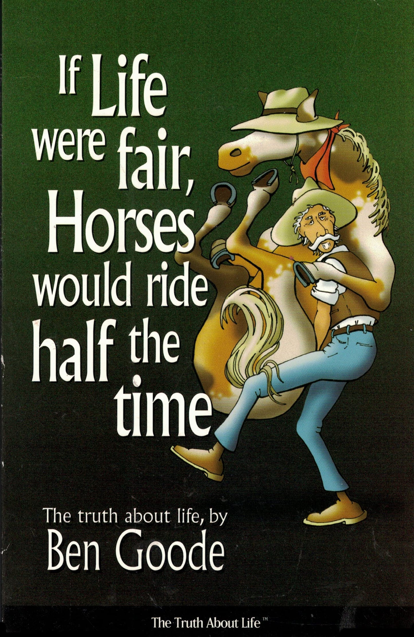 If Life Were Fair, Horses Would Ride Half the Time (Truth about Life Humor Books)