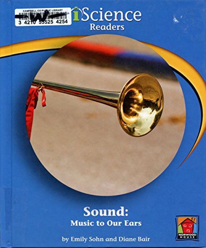 Sound: Music to Our Ears: Music to Your Ears (iScience Readers, Level B)