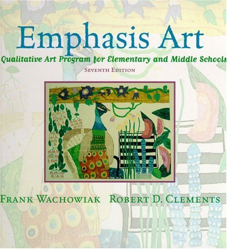 Emphasis Art: A Qualitative Art Program for Elementary and Middle Schools (7th Edition)