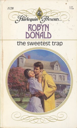 The Sweetest Trap (Harlequin Presents, No. 1128)
