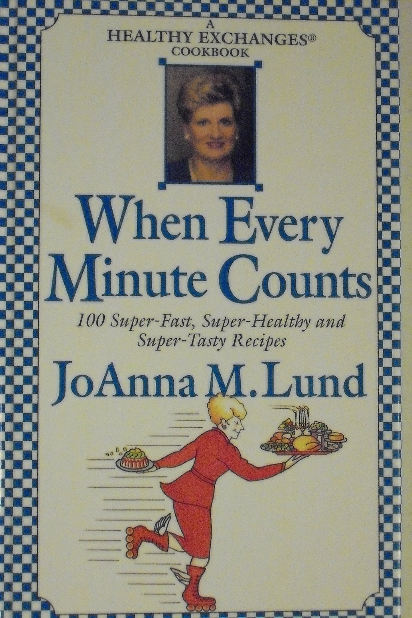 When Every Minute Counts 100 Super Fast, Super Healthy and Super Tasty Recipes