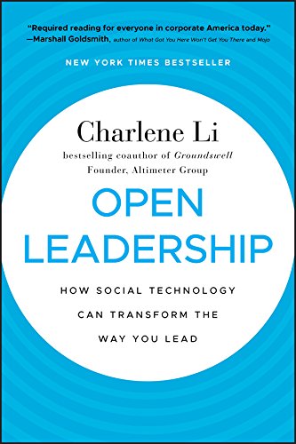 Open Leadership: How Social Technology Can Transform the Way You Lead