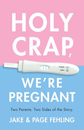 Holy Crap, We're Pregnant: Two Parents. Two Sides of the Story.