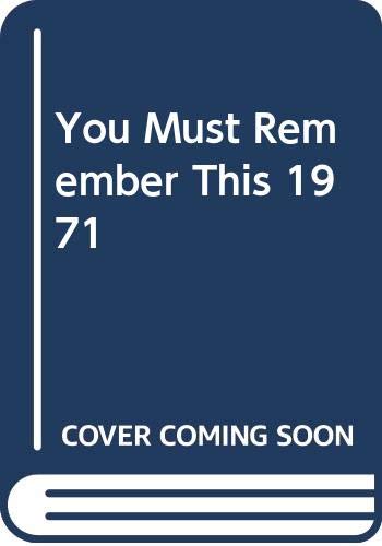 You Must Remember This 1971