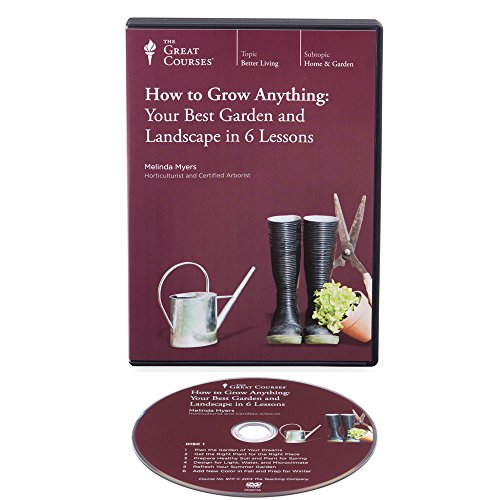 How to Grow Anything: Your Best Garden and Landscape in 6 Lessons