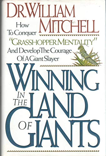 Winning in the Land of Giants: How to Conquer "Grasshopper Mentality" and Develop the Courage of a Giant Slayer