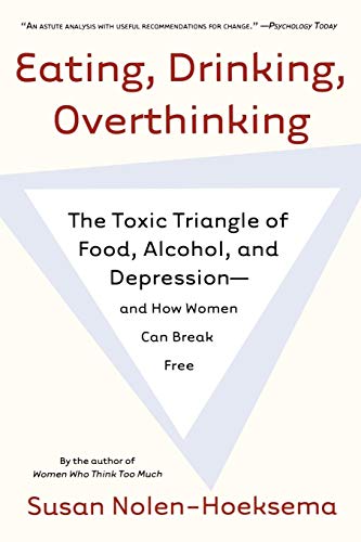 Eating, Drinking, Overthinking: The Toxic Triangle of Food, Alcohol, and Depression--and How Women Can Break Free - 1439