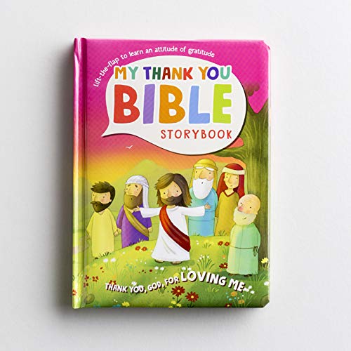 My Thank You Bible Storybook: Thank You God For Loving Me (Lift-the-flap to learn an attitude of gratitude)