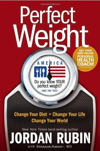 Perfect Weight America: Change Your Diet. Change Your Life. Change Your World