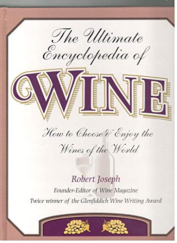 The ultimate encyclopedia of wine: how to choose & enjoy the wines of the world.