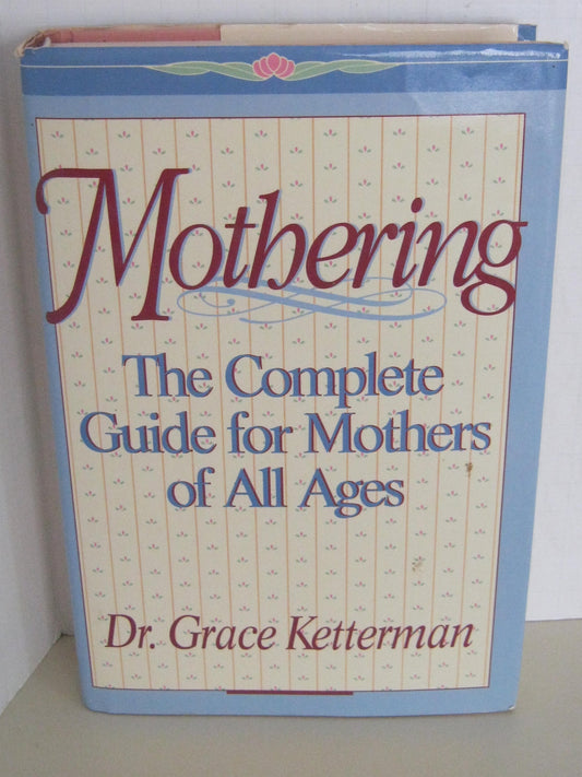 Mothering: A Complete Guide for Mothers of All Ages