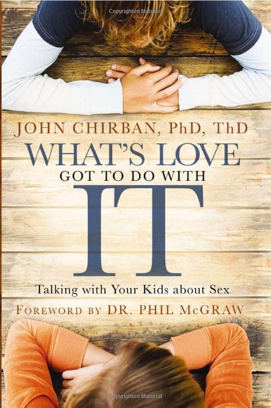 What's Love Got to Do with It: Talking With Your Kids About Sex - 5460