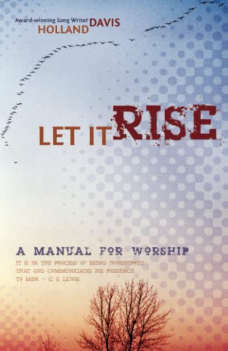 Let It Rise: A Manual for Worship