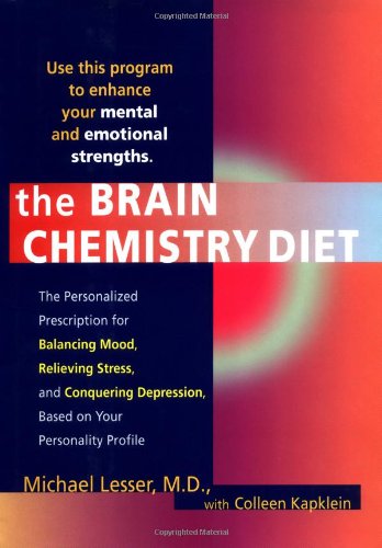 The Brain Chemistry Diet: The Personalized Prescription for Balancing Modd Relieving Stress Conquering Dep - 7166