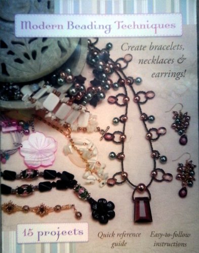Modern Beading Techniques Create Bracelets, Necklaces & Earrings (Modern Beading Techniques Create Bracelets, Necklaces & Earrings)