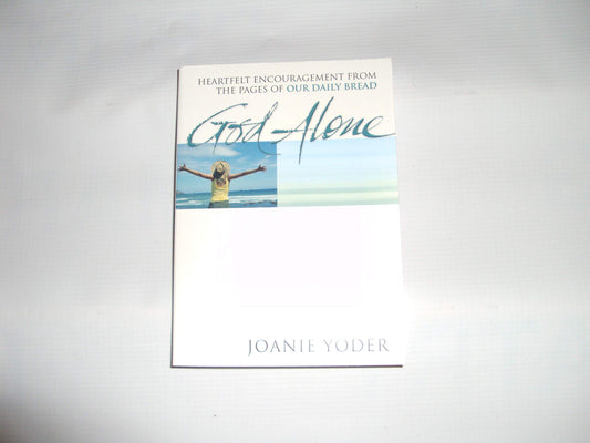 God Alone: Heartfelt Encouragement from the Pages of Our Daily Bread