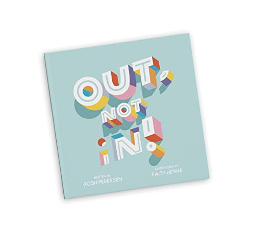 Out, Not In!