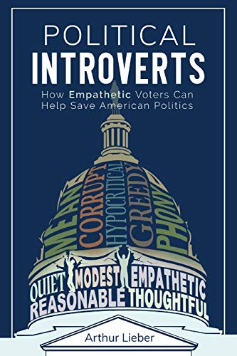 Political Introverts: How Empathetic Voters Can Help Save American Politics