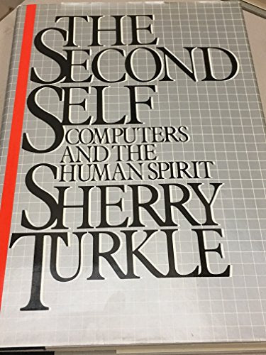 The Second Self: Computers and the Human Spirit