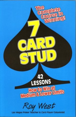 7-Card Stud: 42 Lessons How to Win at Medium & Lower Limits