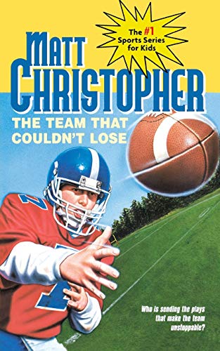 The Team That Couldn't Lose: Who is Sending the Plays That Make the Team Unstoppable? (Matt Christopher Sports Classics)