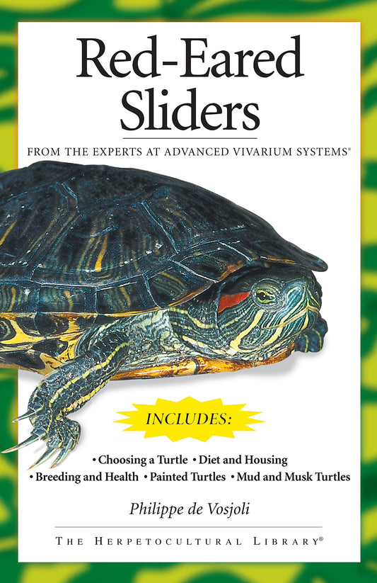 Red-Eared Sliders: From the Experts at Advanced Vivarium Systems (CompanionHouse Books) Choosing a Turtle, Diet, Housing, Breeding, Health, and Painted, Mud, and Musk Turtles