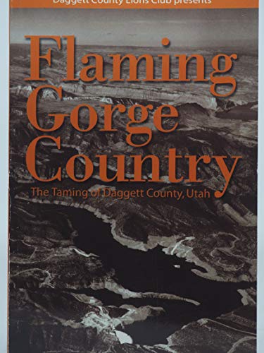 Flaming Gorge Country: The Taming of Daggett County, Utah