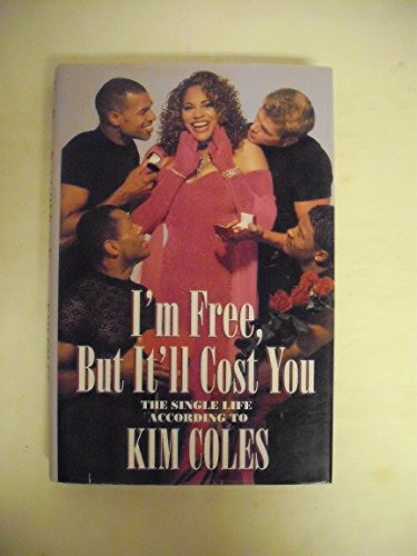 I'm Free, but It'll Cost You: Single Life According to Kim Coles
