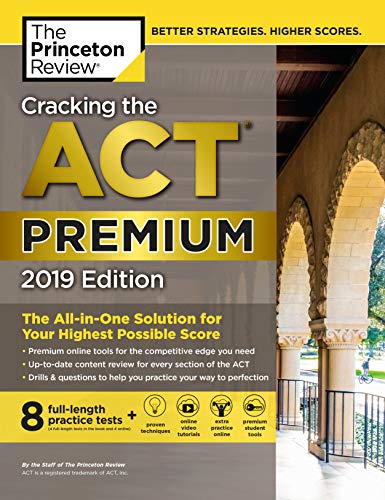 Cracking the ACT Premium Edition with 8 Practice Tests, 2019: 8 Practice Tests + Content Review + Strategies (College Test Preparation) - 4304