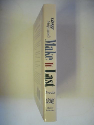 Yankee Magazine's Make It Last: Over 1,000 Ingenious Ways to Extend the Life of Everything You Own