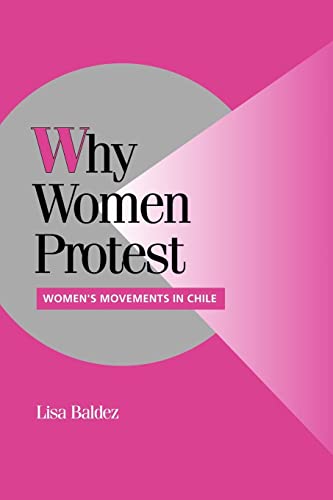 Why Women Protest: Women's Movements in Chile (Cambridge Studies in Comparative Politics) - 9182