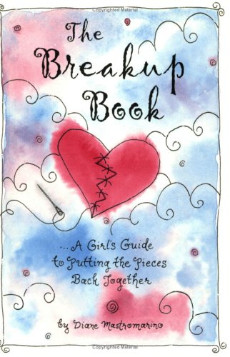 The Breakup Book: A Girl's Guide to Putting the Pieces Back Together - 1585