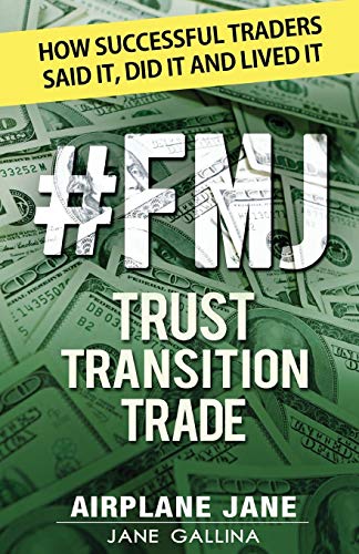 #FMJ Trust Transition Trade: How Successful Traders Said It, Did It and Lived It - 5556