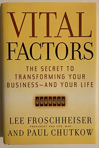Vital Factors: The Secret to Transforming Your Business - And Your Life