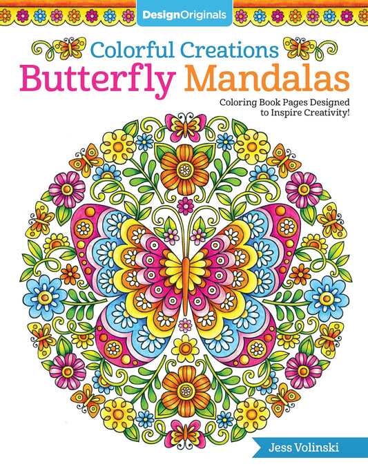 Colorful Creations Butterfly Mandalas: Coloring Book Pages Designed to Inspire Creativity! (Design Originals) 32 Gorgeous Designs & Tips from Jess Volinski, Artist of the Notebook Doodles Series