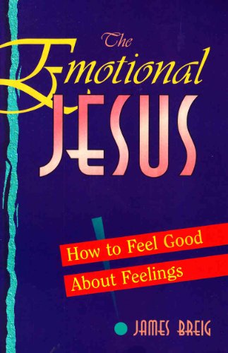 The Emotional Jesus: How to Feel Good About Feelings - 1639