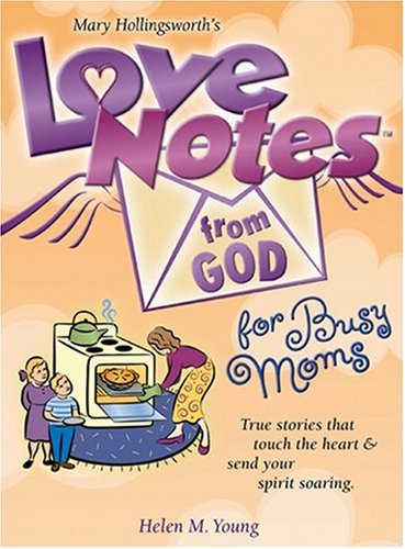 Love Notes from God for Busy Moms: Inspirational Messages from God's Heart to Yours