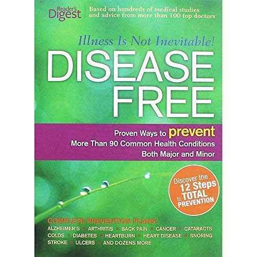 Disease Free: Proven Ways to Prevent More Than 90 Common Health Conditions Both Major and Minor