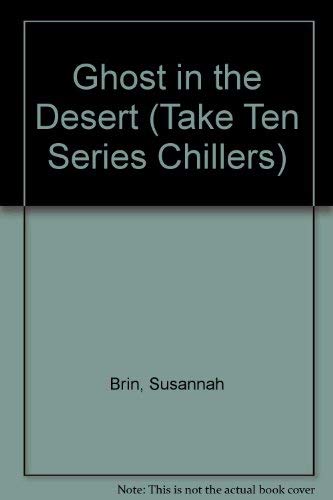 Ghost in the Desert (Take Ten Series Chillers)