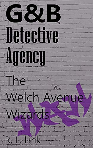 G&B Detective Agency: The Welch Avenue Wizards