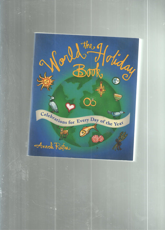The World Holiday Book: Celebrations for Every Day of the Year