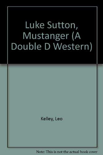 Luke Sutton Mustanger (A Double d Western)